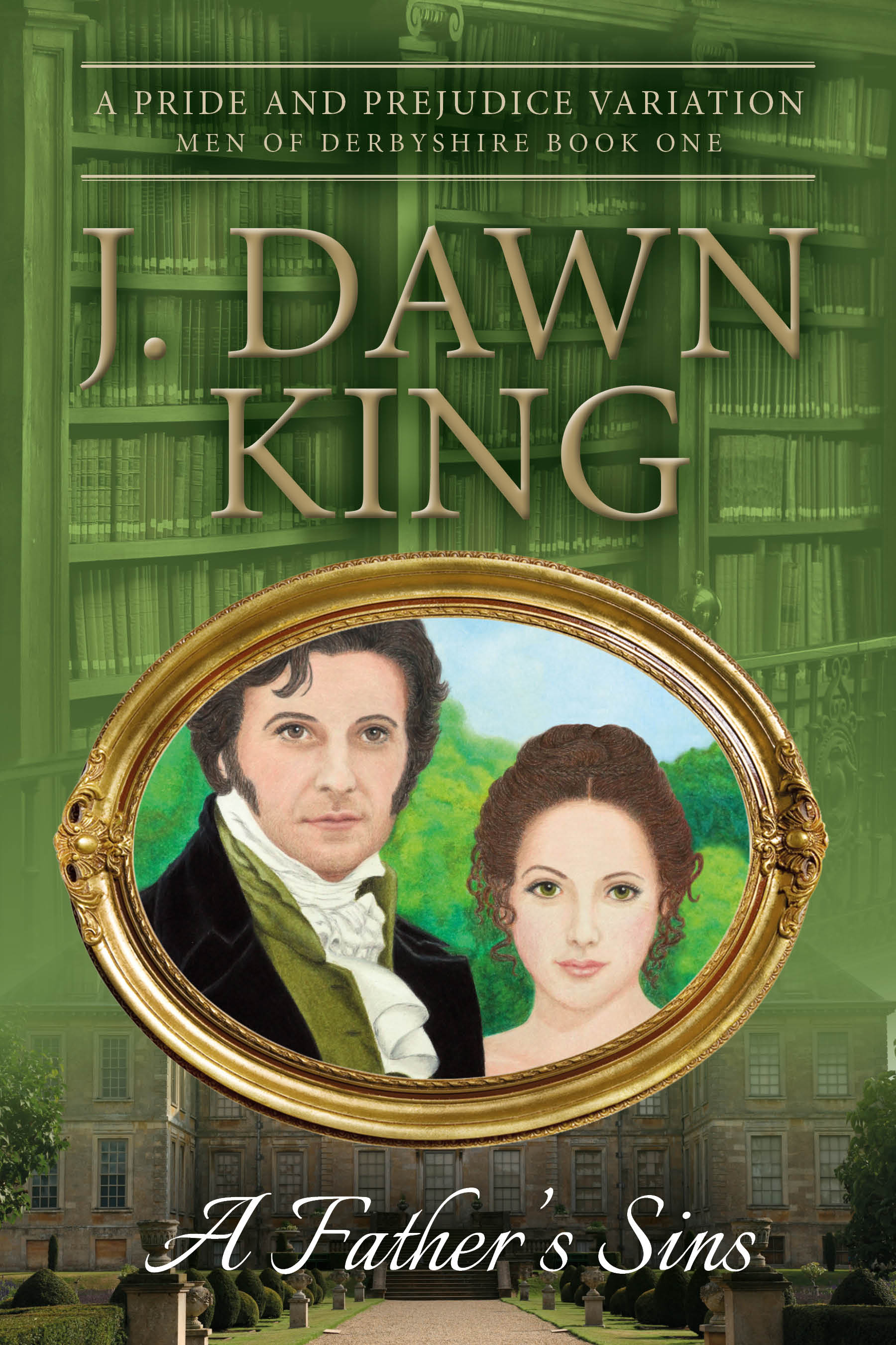 A Father's Sins, J. Dawn King, Jane Austen variation, Jane Austen fan fiction, Jane Austen, historical fiction, historical novel, historical romance