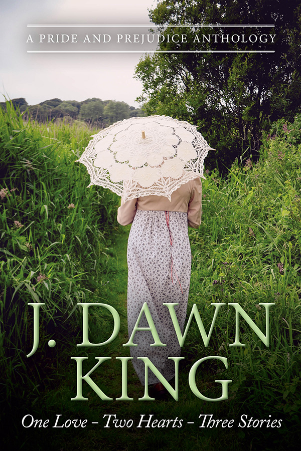 J. Dawn King, Jane Austen fan fiction, Jane Austen variation, Pride and Prejudice fan fiction, Pride and Prejudice variation, fiction, historical fiction, novel, Jane Austen